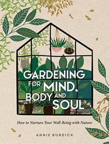 Jardinería para la mente, el cuerpo y el alma: cómo nutrir su bienestar con la naturaleza
